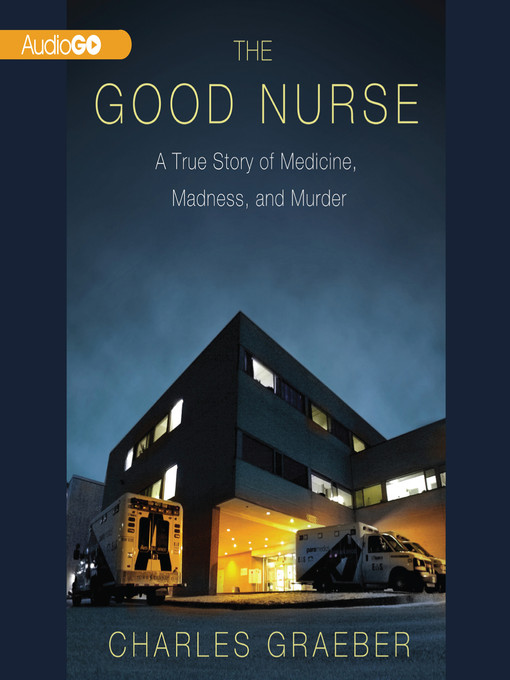 Title details for The Good Nurse by Charles Graeber - Wait list